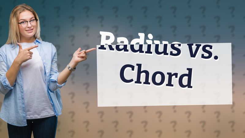 Radius vs. Chord