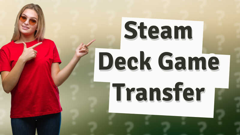 Steam Deck Game Transfer