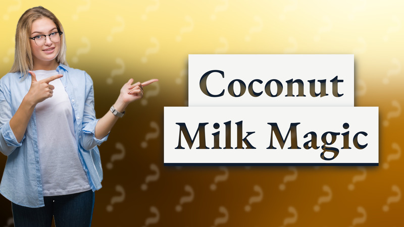 Coconut Milk Magic