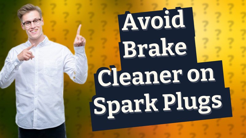 Avoid Brake Cleaner on Spark Plugs