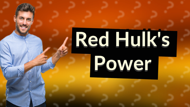 Red Hulk's Power
