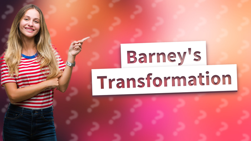 Barney's Transformation