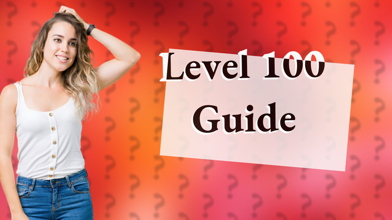 Level 100 Guide