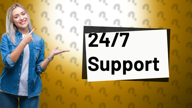 24/7 Support
