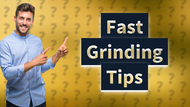 Fast Grinding Tips