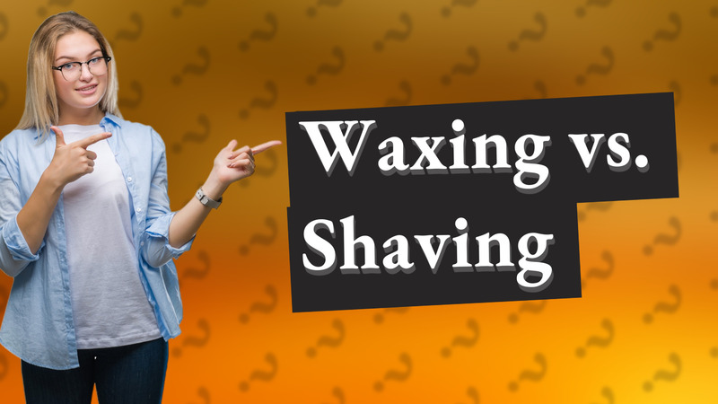 Waxing vs. Shaving