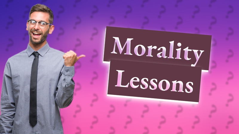Morality Lessons