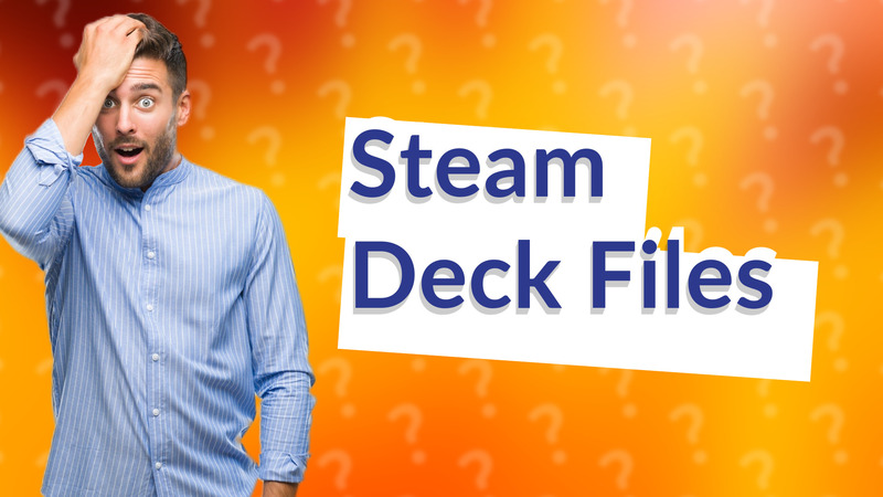 Steam Deck Files