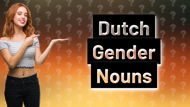 Dutch Gender Nouns