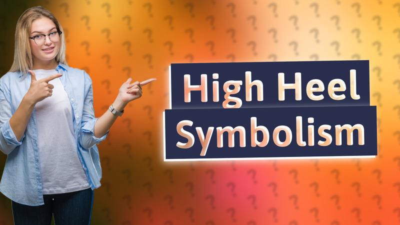 High Heel Symbolism