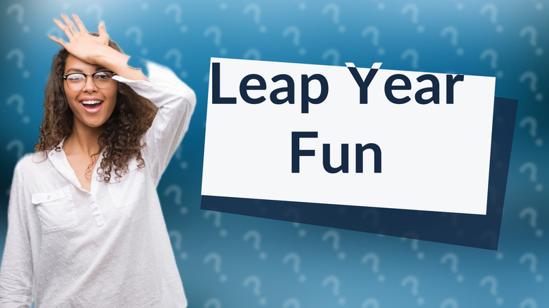 Leap Year Fun