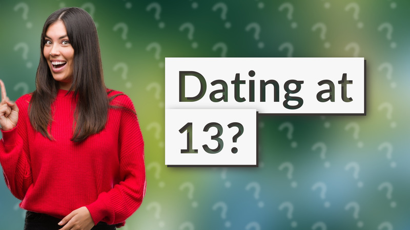 Dating at 13?