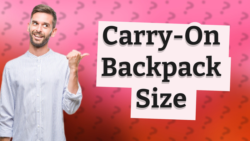 Carry-On Backpack Size