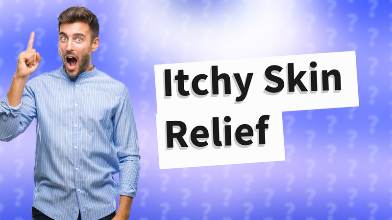 Itchy Skin Relief