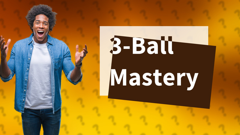 3-Ball Mastery