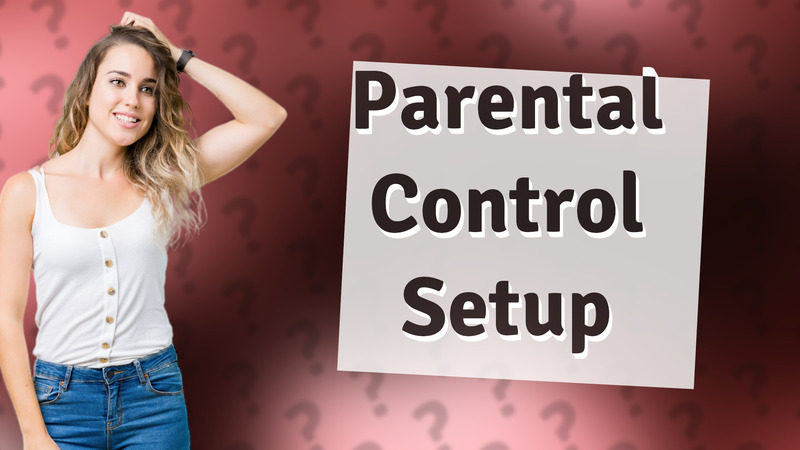 Parental Control Setup