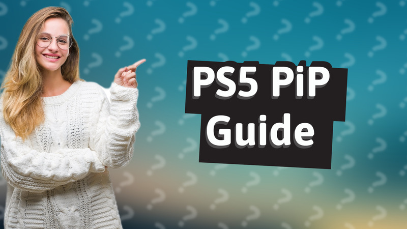 PS5 PiP Guide