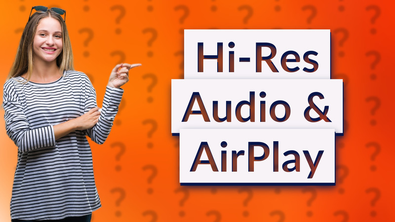 Hi-Res Audio & AirPlay