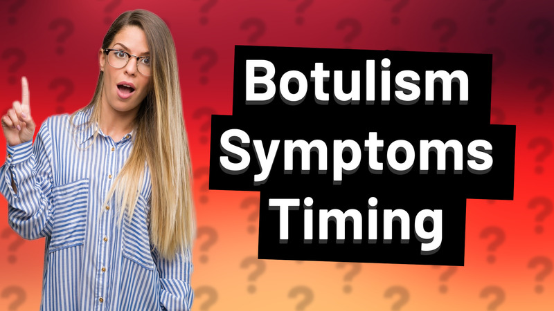 Botulism Symptoms Timing