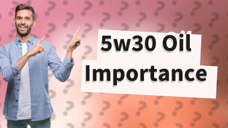 5w30 Oil Importance