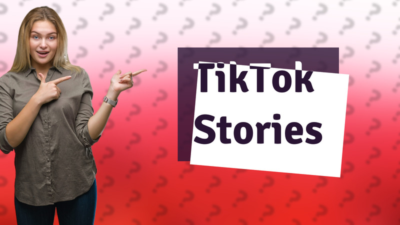 TikTok Stories