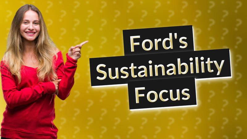 Ford's Sustainability Focus
