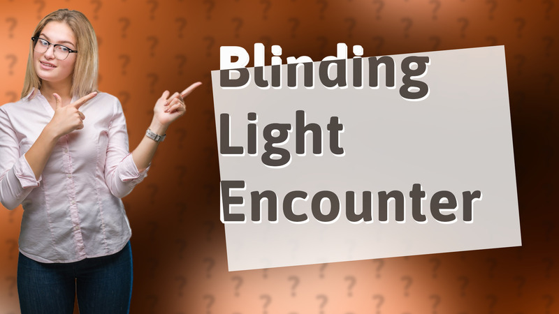 Blinding Light Encounter