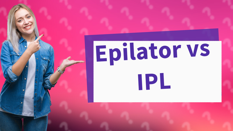 Epilator vs IPL
