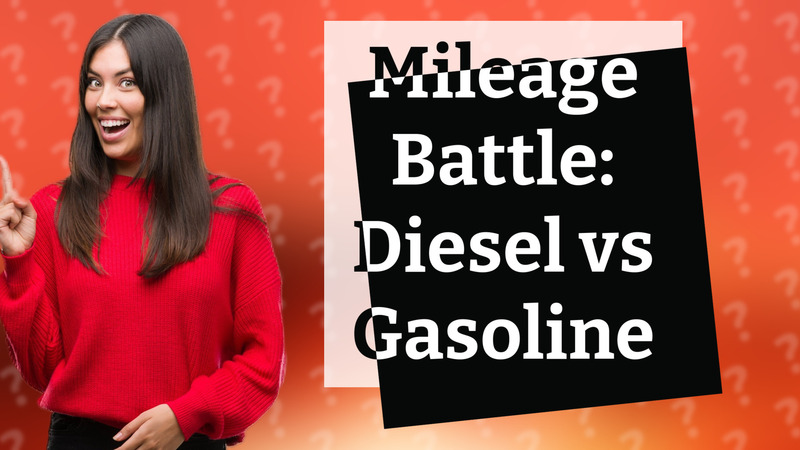 Mileage Battle: Diesel vs Gasoline
