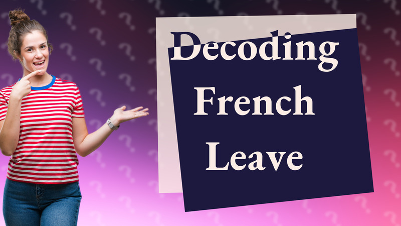 Decoding French Leave