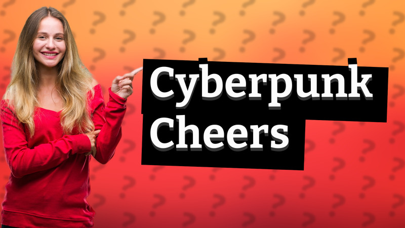Cyberpunk Cheers