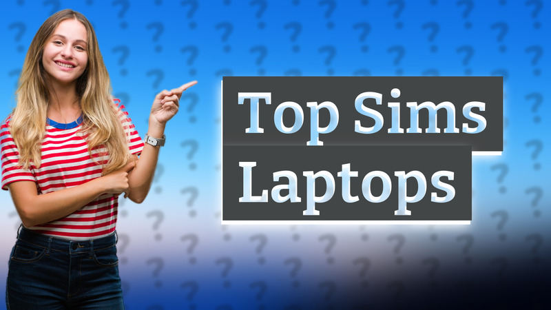 Top Sims Laptops
