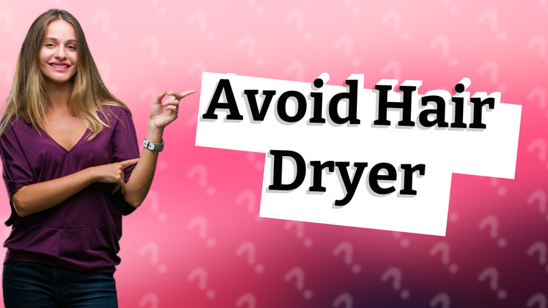 Avoid Hair Dryer