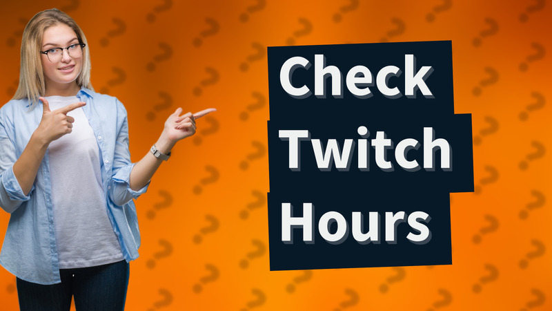 Check Twitch Hours