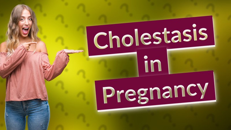 Cholestasis in Pregnancy