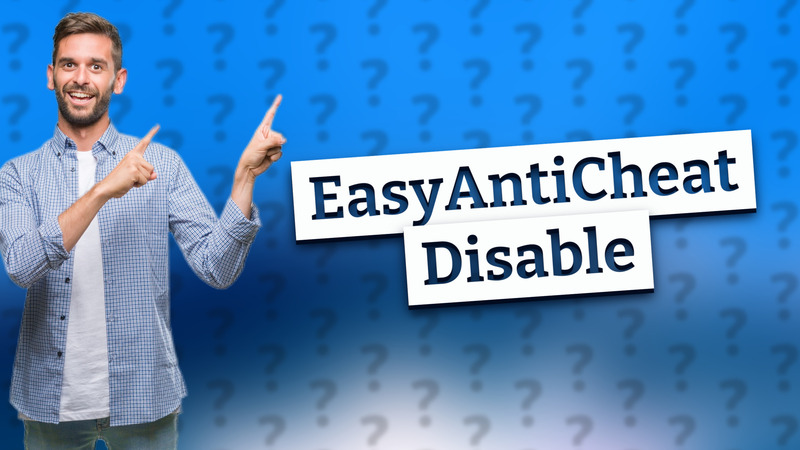 EasyAntiCheat Disable