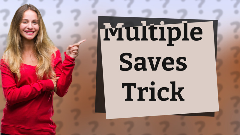Multiple Saves Trick
