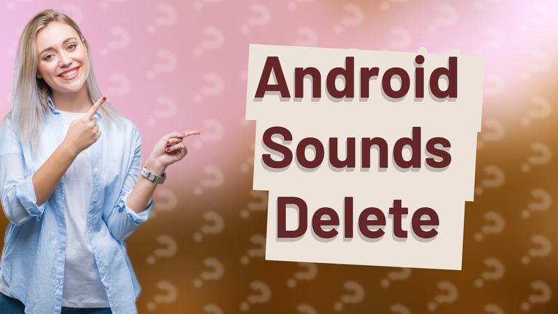 Android Sounds Delete