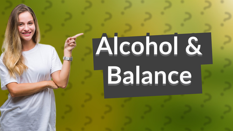 Alcohol & Balance