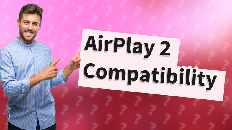 AirPlay 2 Compatibility