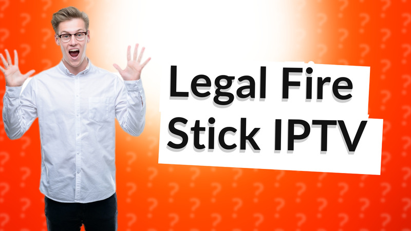 Legal Fire Stick IPTV