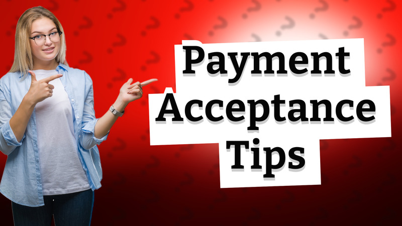 Payment Acceptance Tips