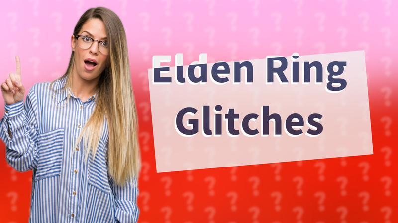 Elden Ring Glitches