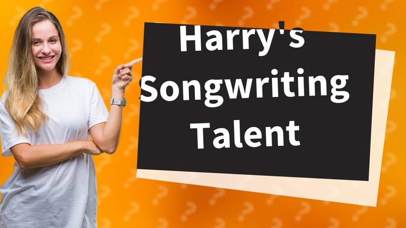 Harry's Songwriting Talent