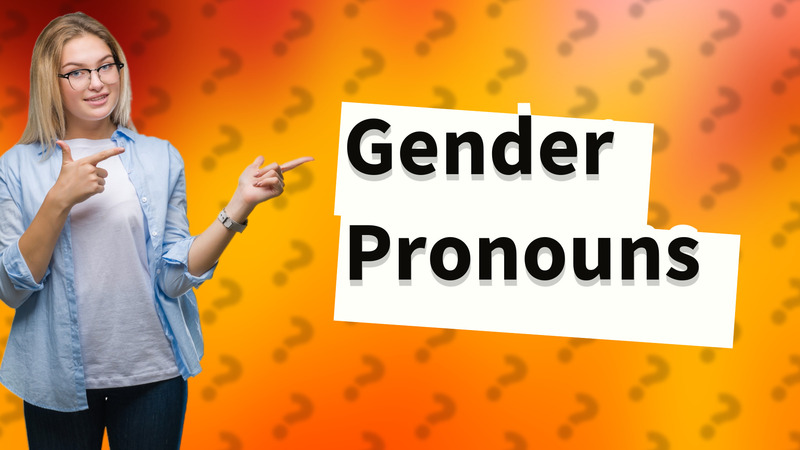 Gender Pronouns
