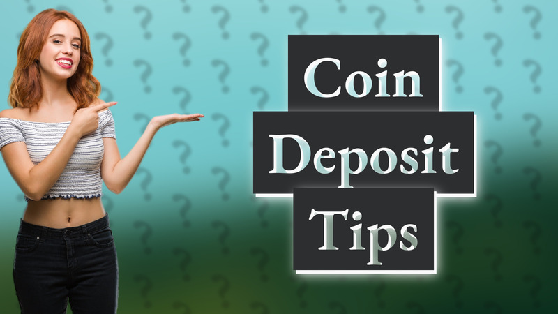 Coin Deposit Tips