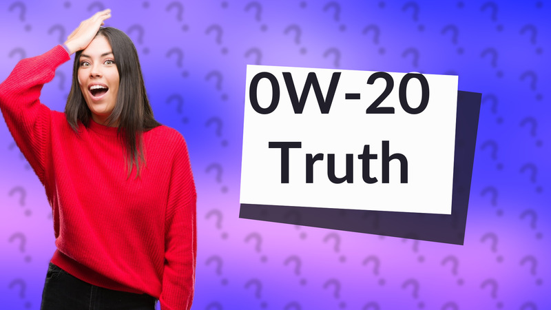 0W-20 Truth