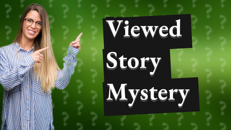Viewed Story Mystery