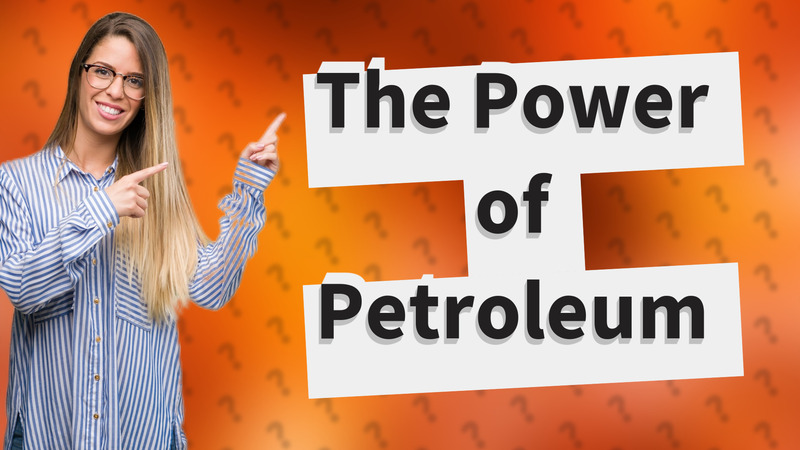 The Power of Petroleum