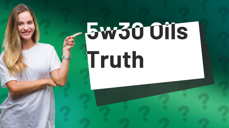5w30 Oils Truth